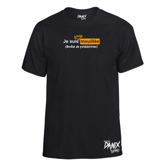 Tshirt Je suis (toute) mouillée ... Arrête de postillonner (Parodie PH) [DANIX CENSORED]